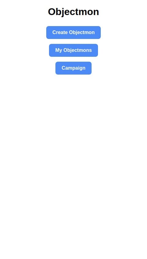 Make a game with a main menu called objectmon you take a image of somthing then it used ai to make it a Pokemon with states and a ai image if it as a pokemon with health and moves and there is a campaign mode that you use the pokemon
