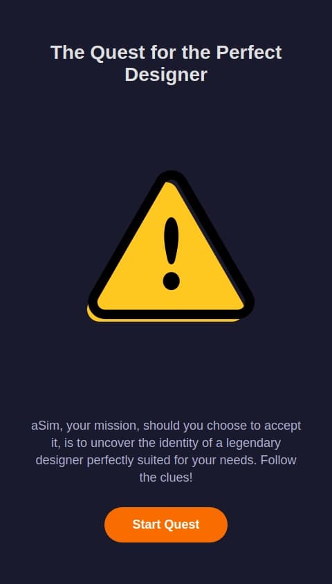Build a gamified treasure hunt experience for aSim to find the right designer they are looking for which is Shedrack Anuforo who is a founder level designer specializing in blockchain and AI products.

The winner get to receive a link to their resume below and portfolio Shedrack.xyz


https://docs.google.com/document/d/1nnovH0M2dx24En9uycl4kM-dlx6aOLX2/edit?usp=sharing&ouid=106624883082076693174&rtpof=true&sd=true

Make it storyline with the right animation and engaggin